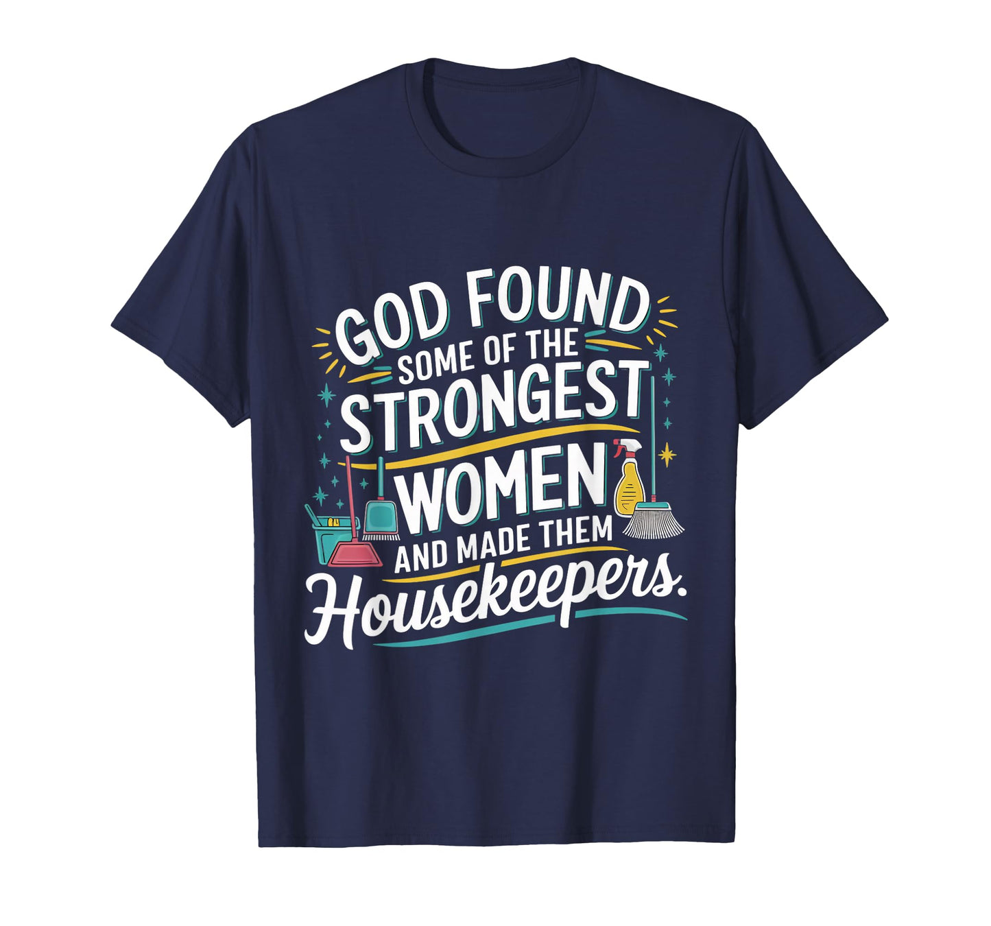 God Strongest Women Maid Janitor Custodian Housekeeper T-Shirt
