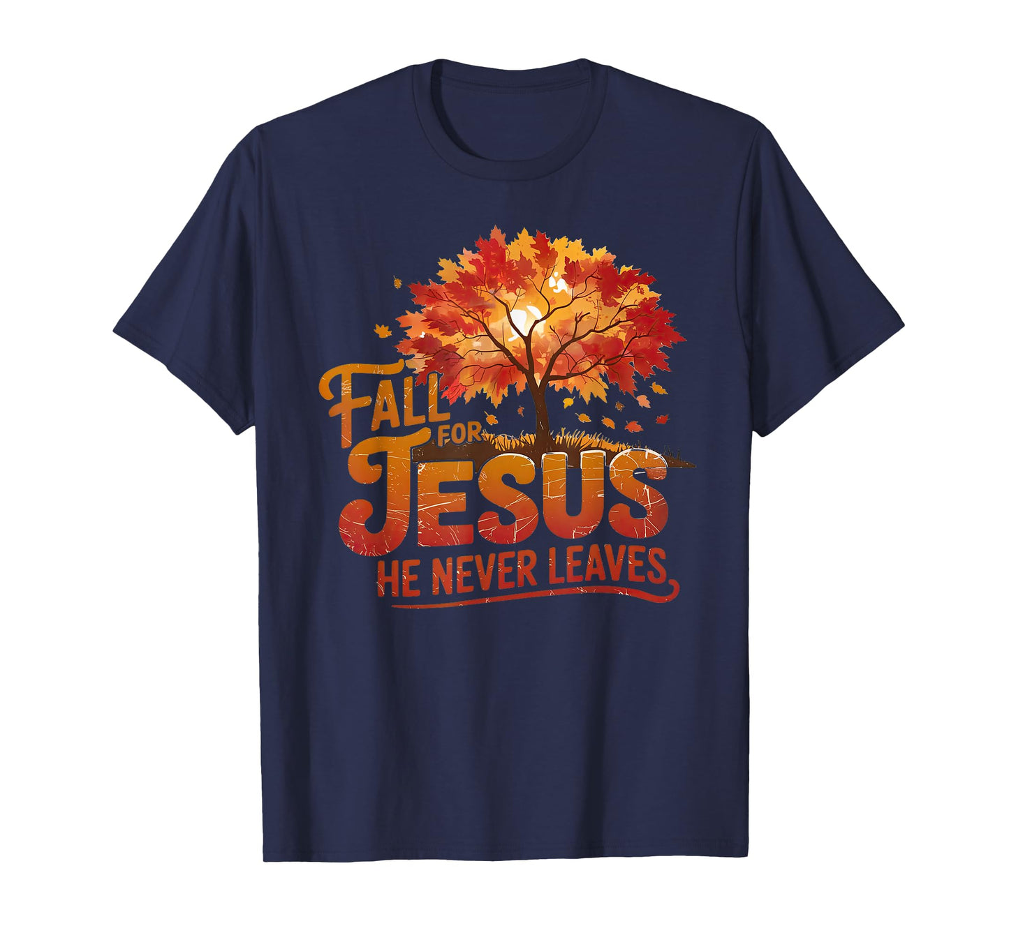Fall for Jesus He Never Leaves Christian Faith Thanksgiving T-Shirt