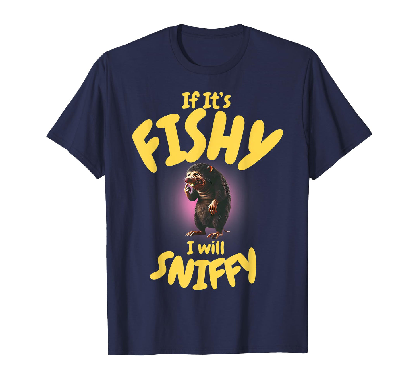 If It's Fishy I Will Sniffy Inappropriate Embarrassing Humor T-Shirt