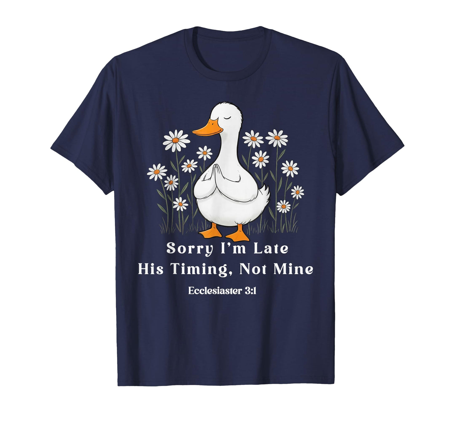 Sorry I'm Late his Timing not Mine, Christian Goose Funny T-Shirt