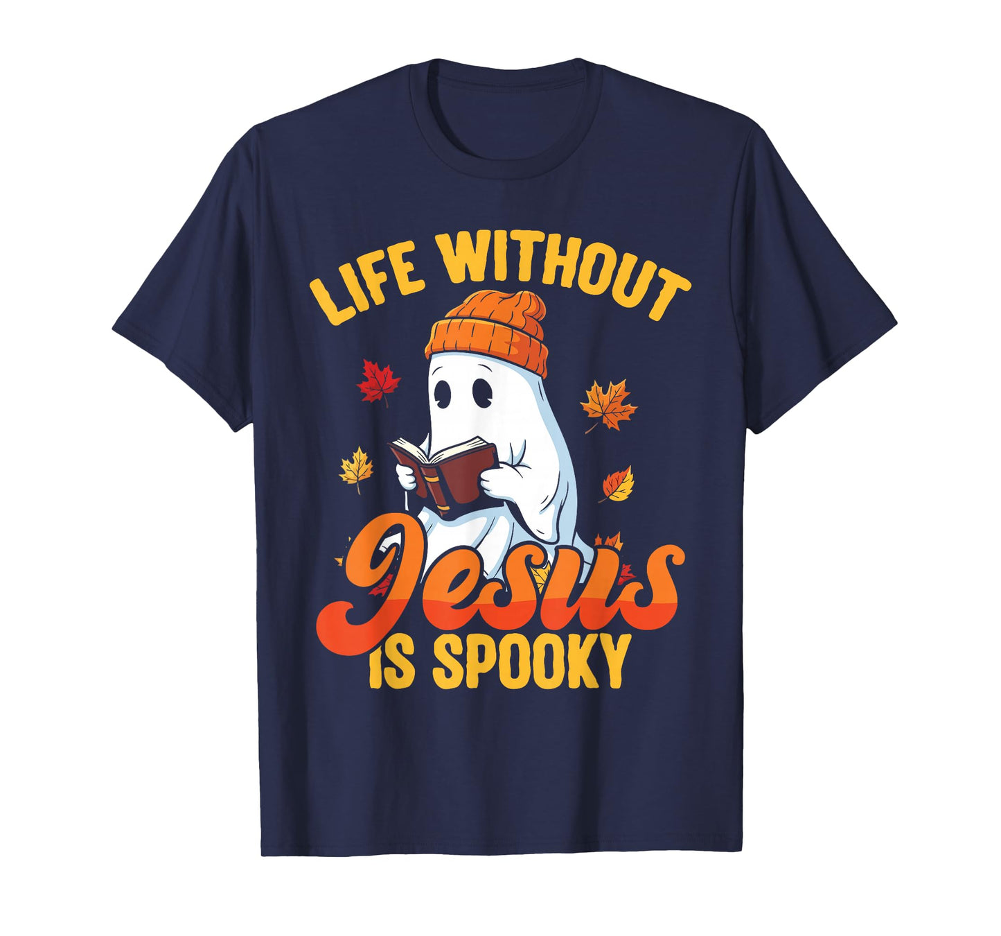 Life Without Jesus is Spooky Christian Ghost Fall Halloween T-Shirt