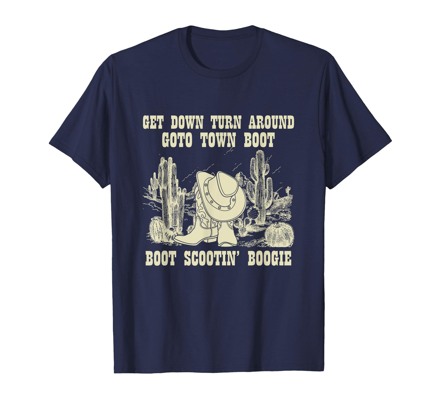 Get Down Turn Around Go To Town Boot Scootin' Boogie Cowboys T-Shirt