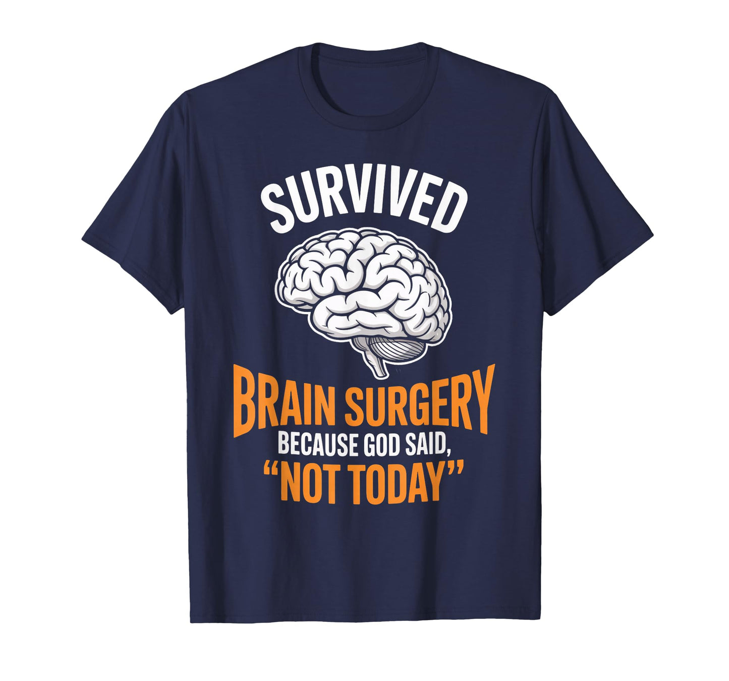 God Said Not Today Brain Tumor Cancer Survived Brain Surgery T-Shirt