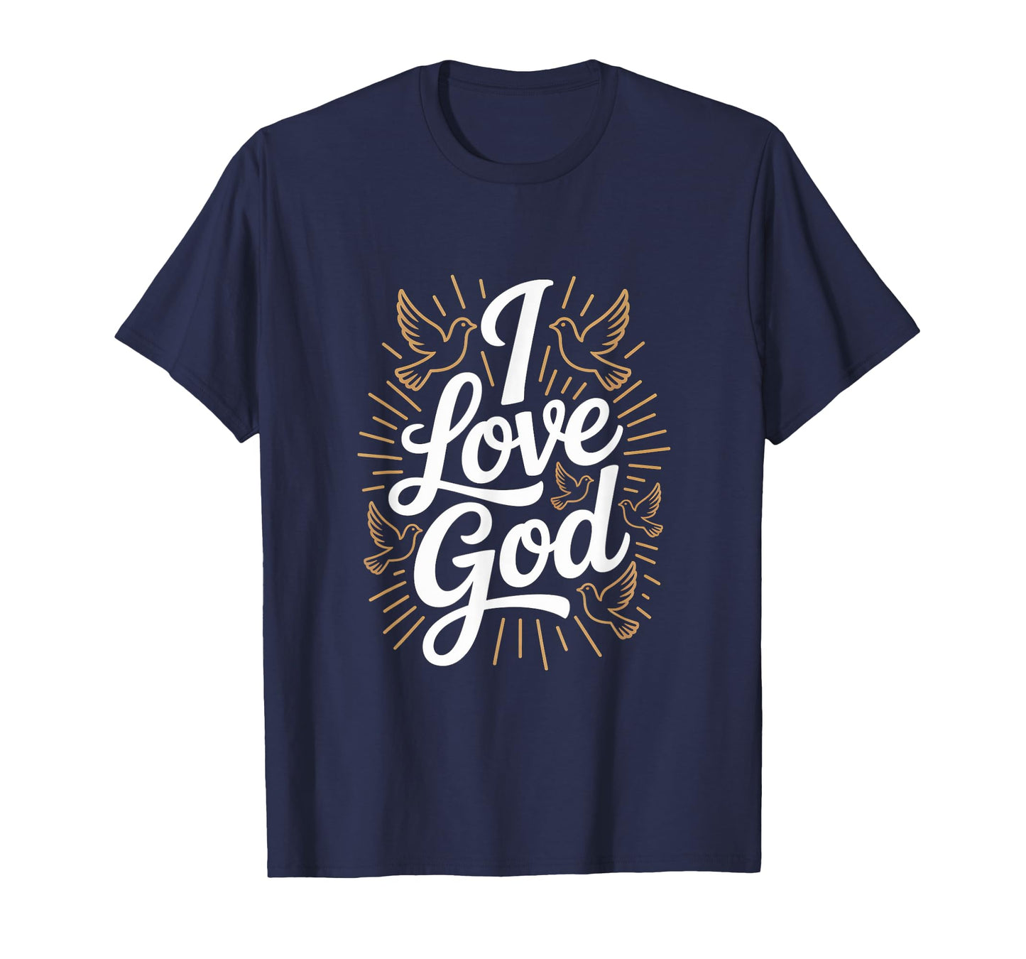 I Love God Religious Faith Spiritual Inspiration T-Shirt
