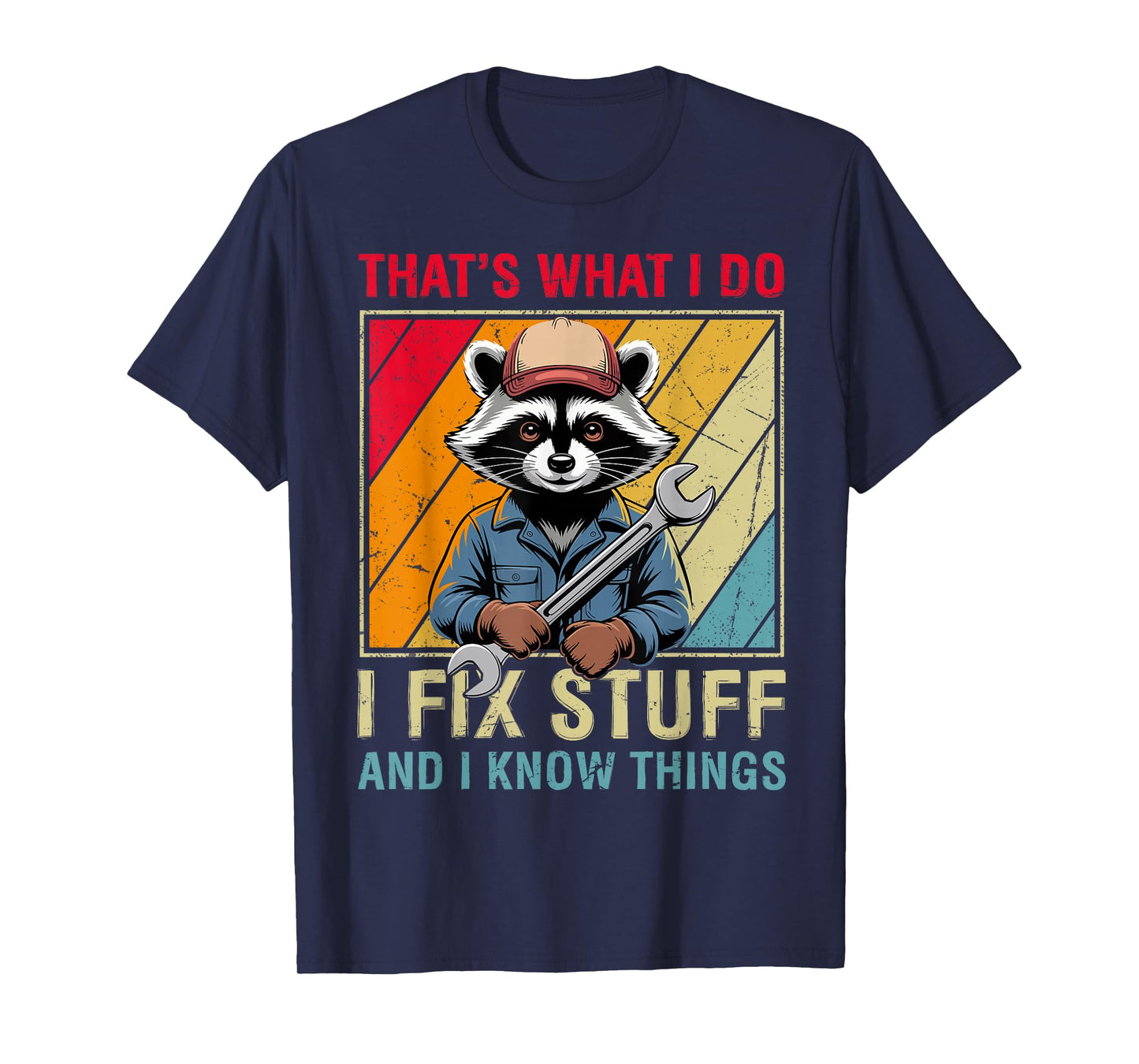 That's What i do i fix stuff and i know things Funny Raccoon T-Shirt