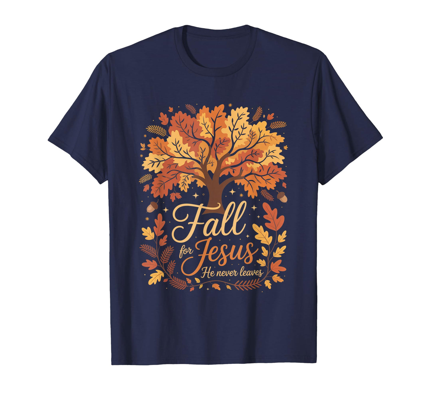 Fall for Jesus He Never Leaves Autumn Christian Faith Funny T-Shirt