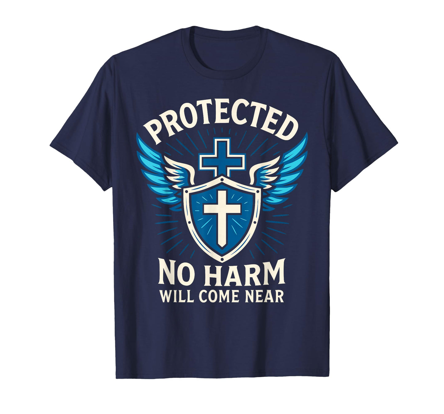Protected No Harm Will Come Near Cross Christian Psalm 91 T-Shirt