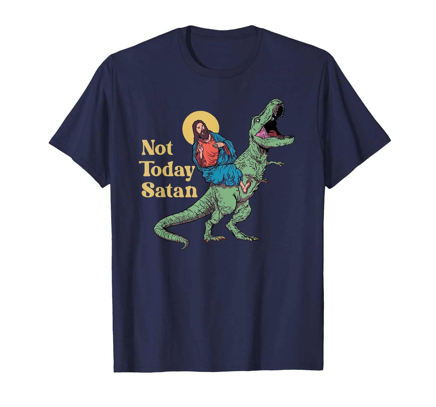 Not Today Satan Jesus Riding Dinosaur T Rex Funny Sarcastic T-Shirt