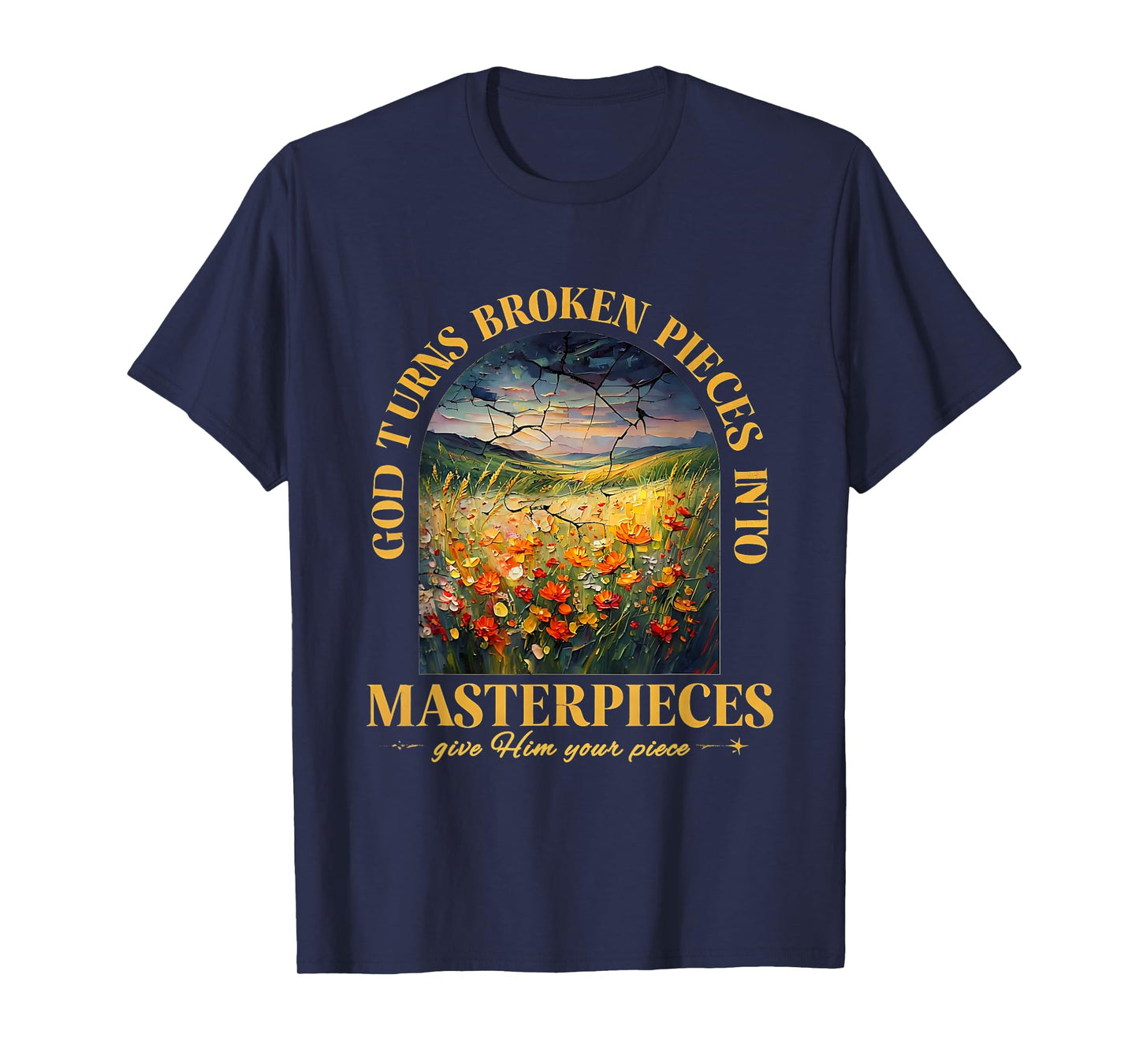 God Turns Broken Pieces Into Masterpieces T-Shirt