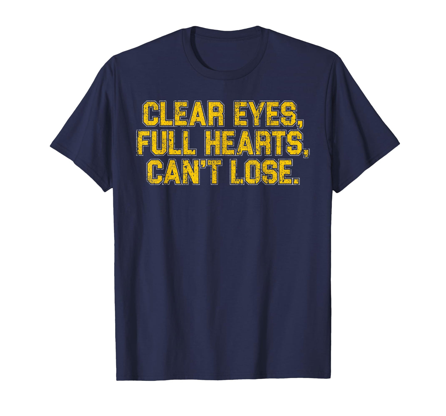 Vintage Meaning Clear Eyes Full Hearts Cant Lose Funny Quote T-Shirt