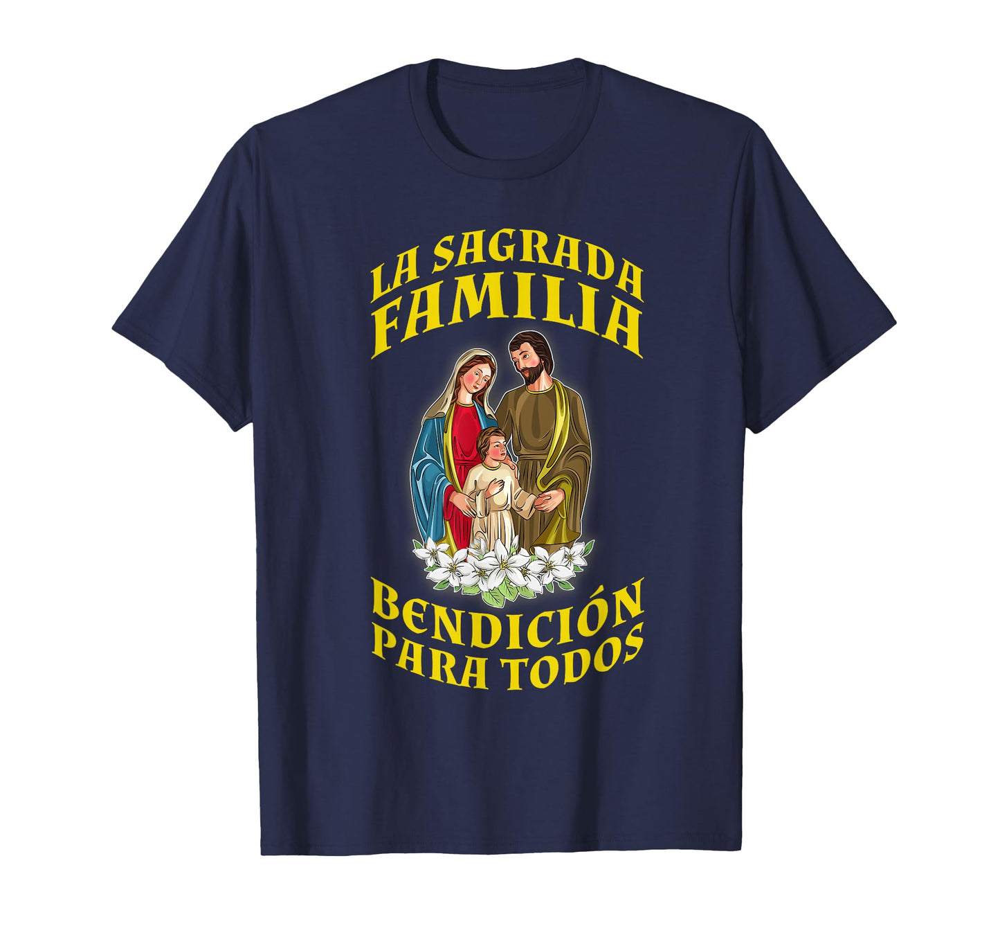 SAGRADA FAMILIA. BENDICIÓN PARA TODOS. FE CATÓLICA T-Shirt