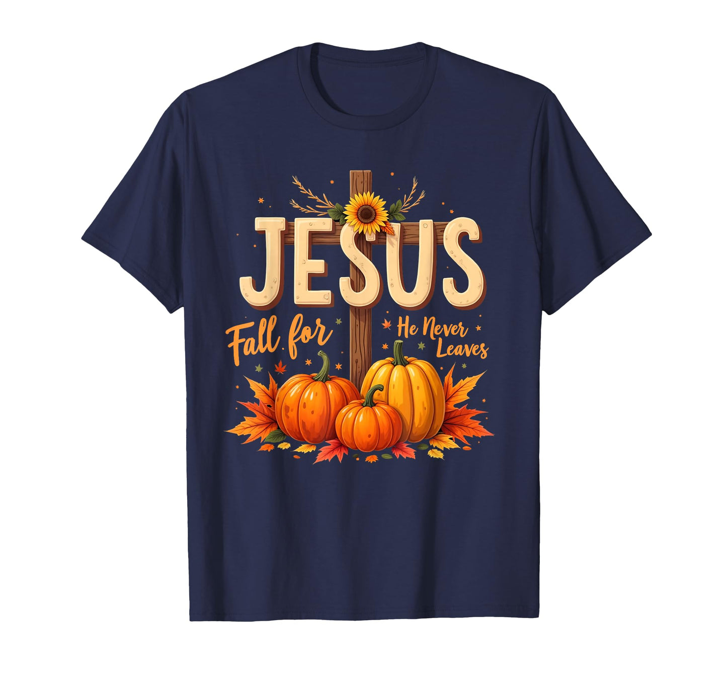 Fall for Jesus He Never Leaves Christian Faith Cross Pumpkin T-Shirt