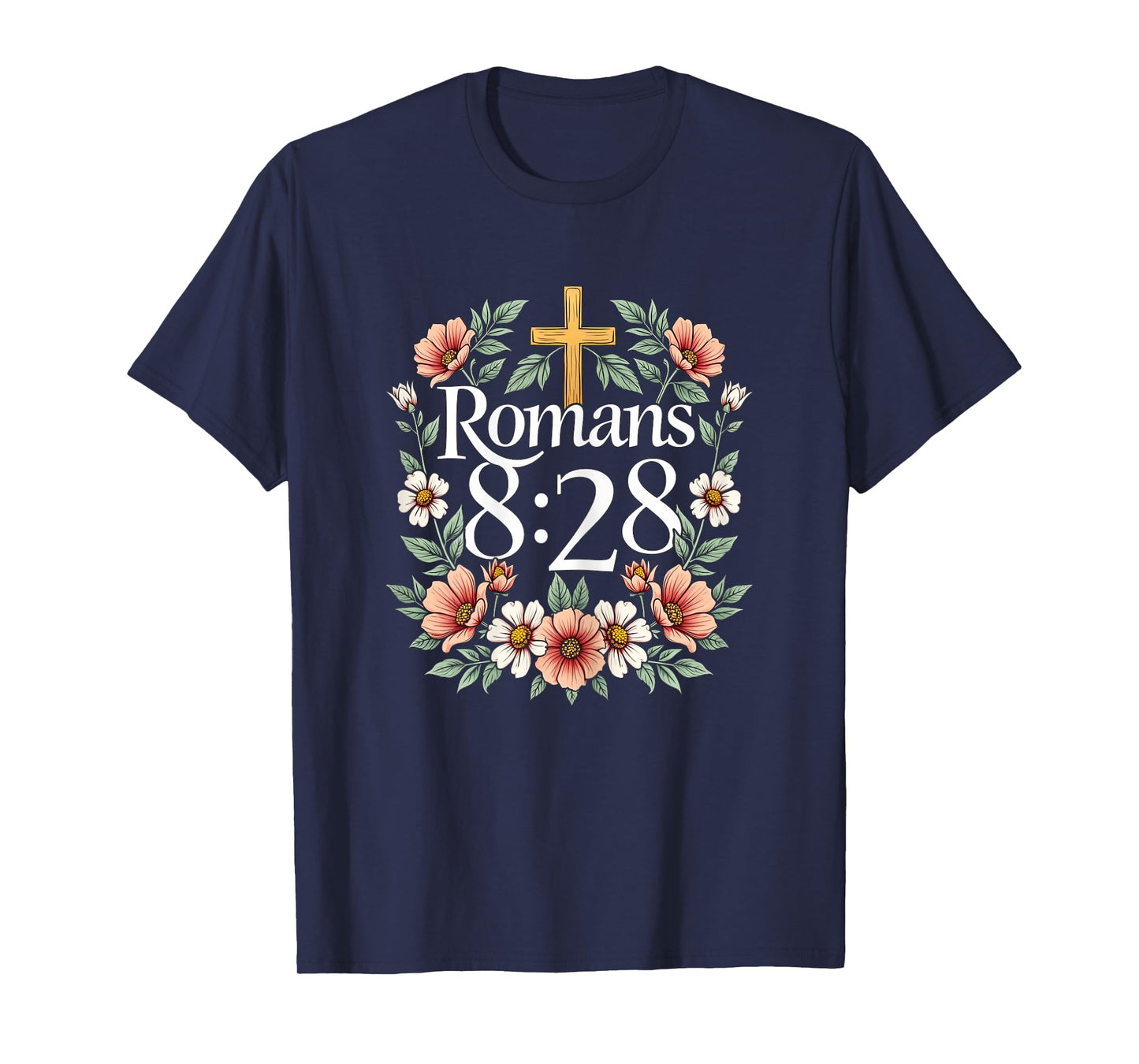 Romans 8:28 Bible Verse Flowers Christian Religious Women T-Shirt