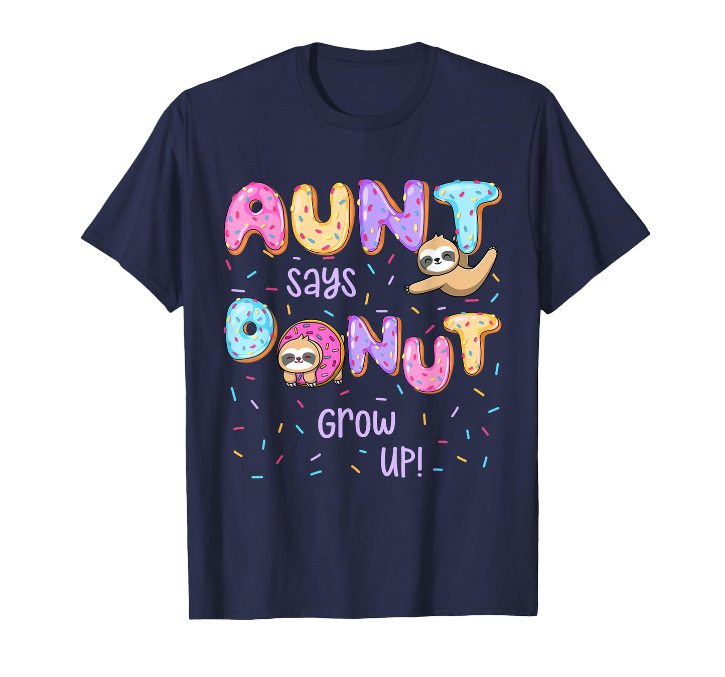 Aunt Says Donut Grow Up Family Matching Birthday Cute Sloth T-Shirt