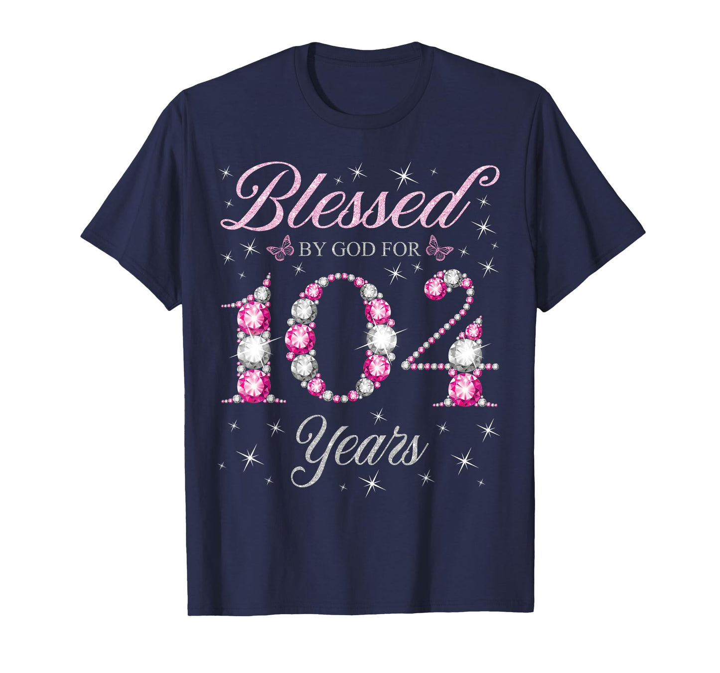 Blessed By God For 104 Years Old 104th Birthday B-Day Party T-Shirt