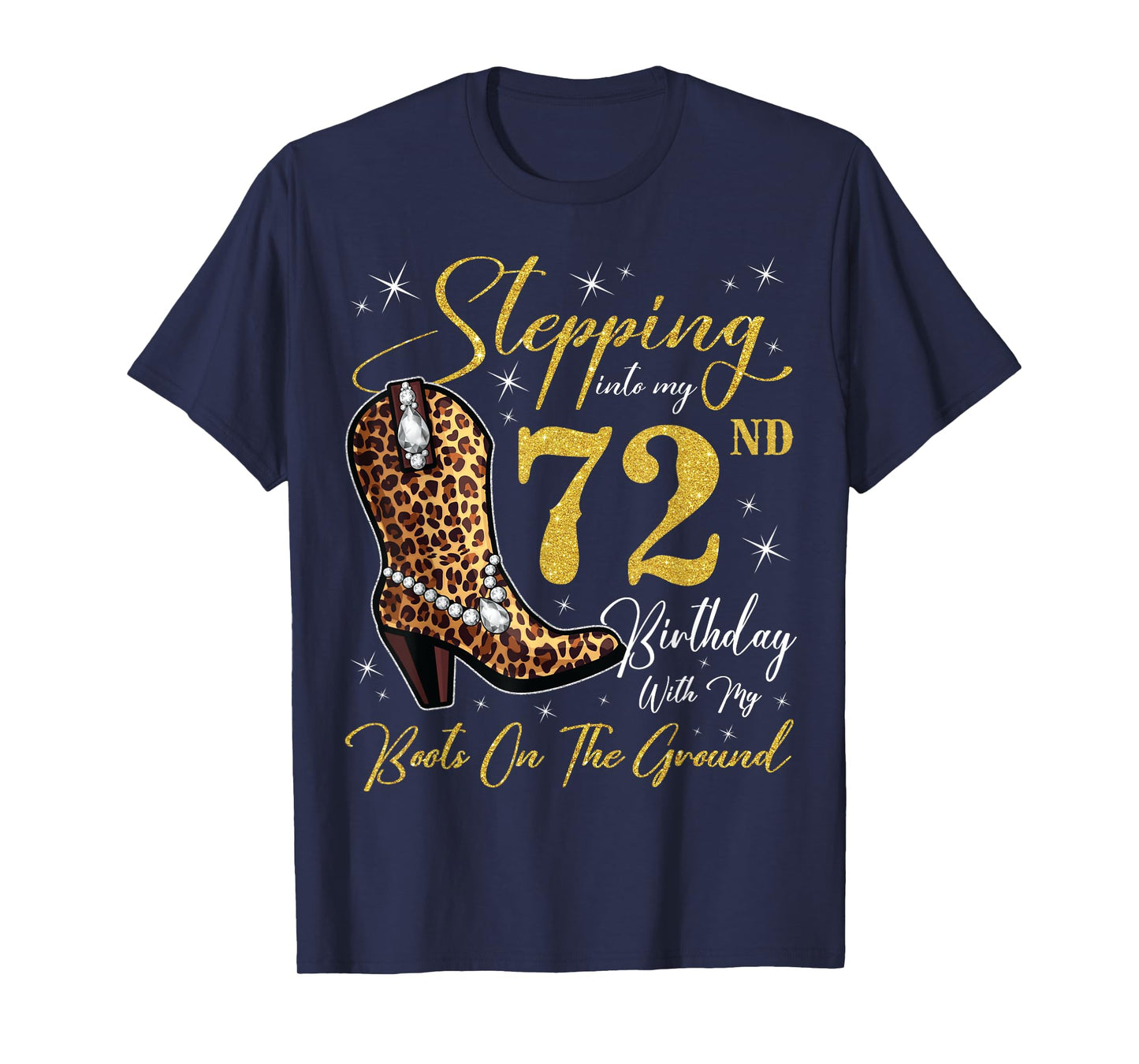Stepping Into My 72nd Birthday With My Boots On The Ground T-Shirt