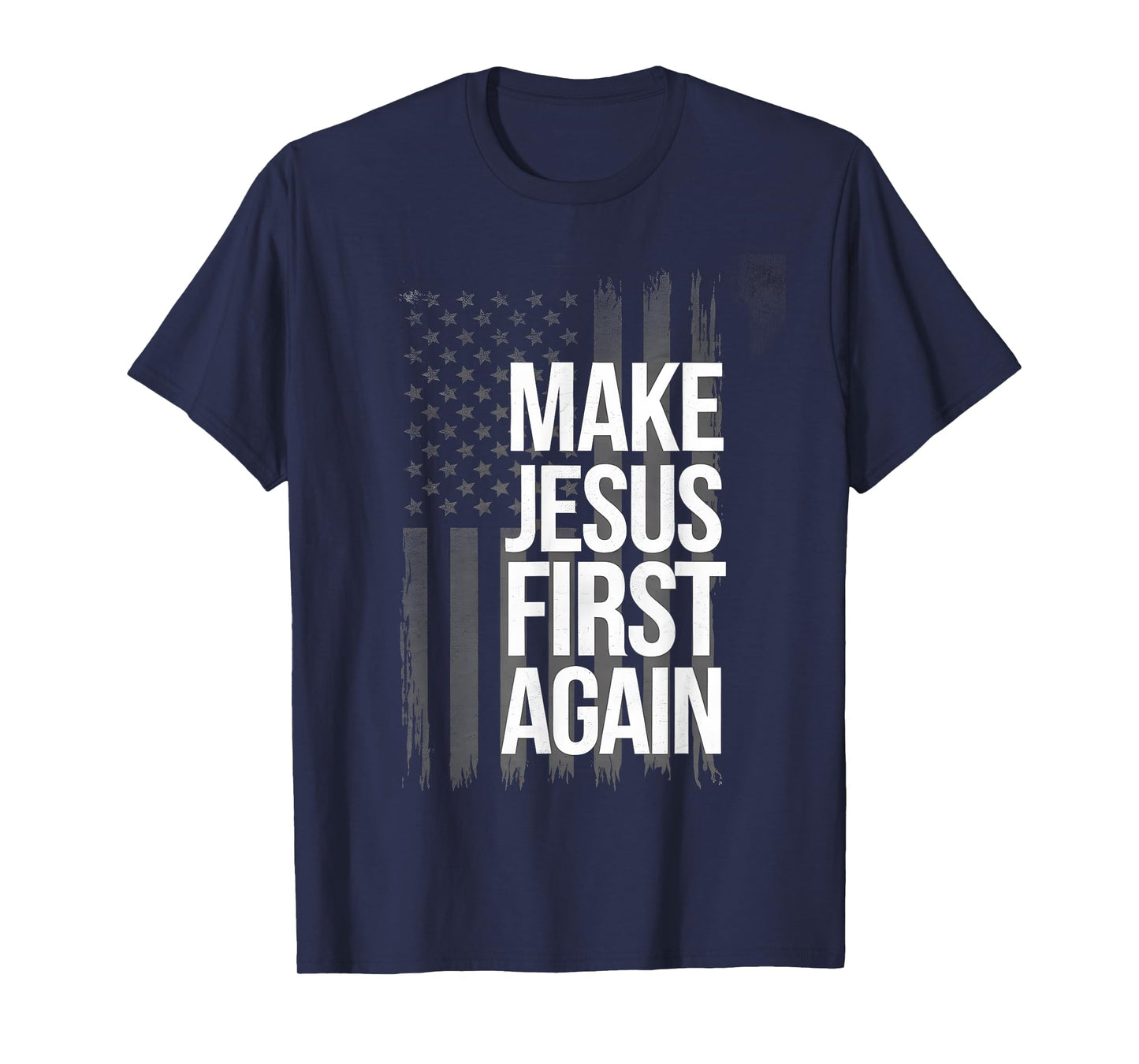 Make Jesus First Again Christian Prayer Catholic T-Shirt