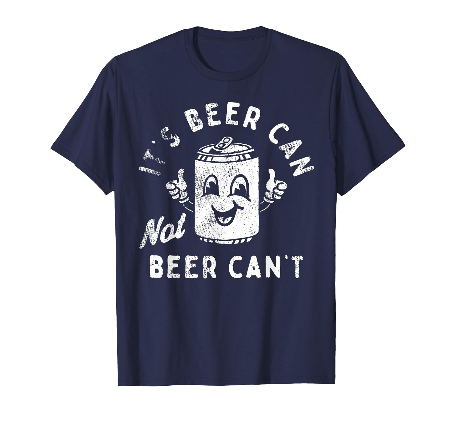 Retro It's Beer Can Not Beer Can't Funny Party Drinking T-Shirt