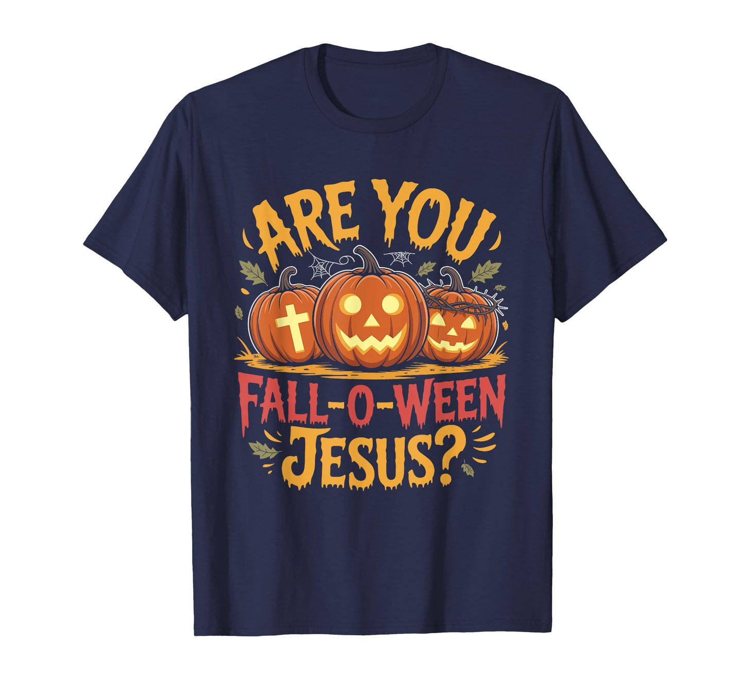 are You Fall O Ween Jesus? Christian Faith Humor Pumpkin T-Shirt
