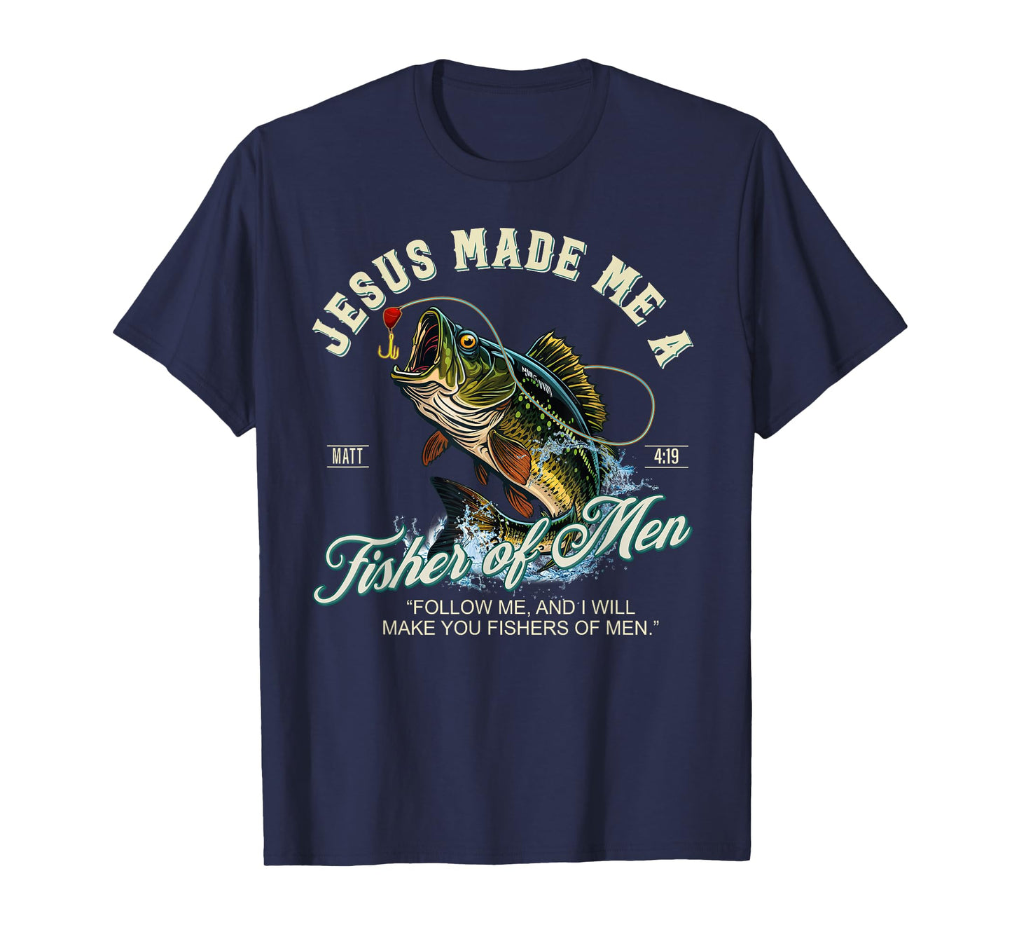 Jesus Made Me A Fisher Of Men Fishing Fisherman Religious T-Shirt