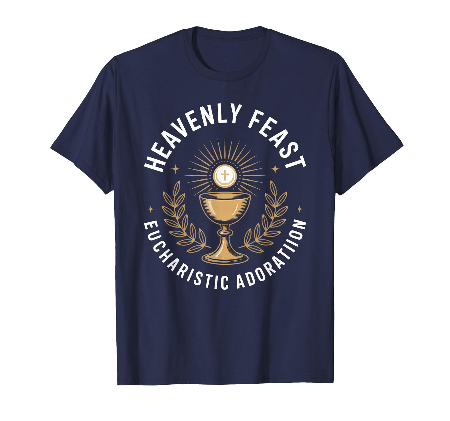 Holy Communion Feast Eucharistic Adoration Faith T-Shirt