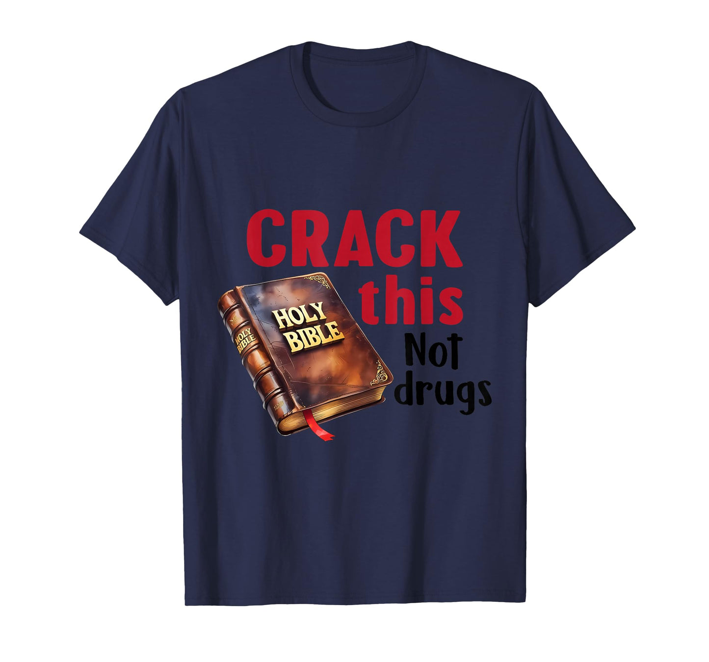 Crack This NotDrugs Holy Bible Christian God Saying T-Shirt