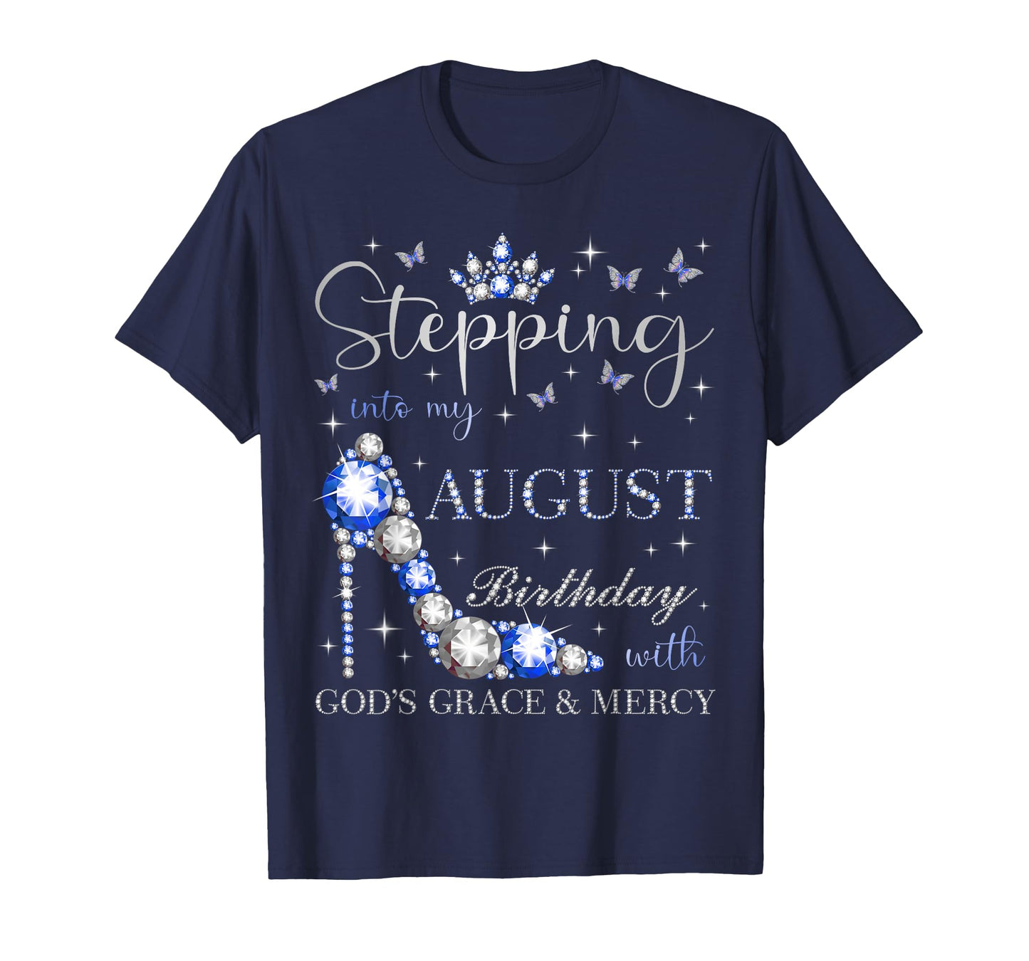 Stepping Into My August Birthday With God's Grace And Mercy T-Shirt