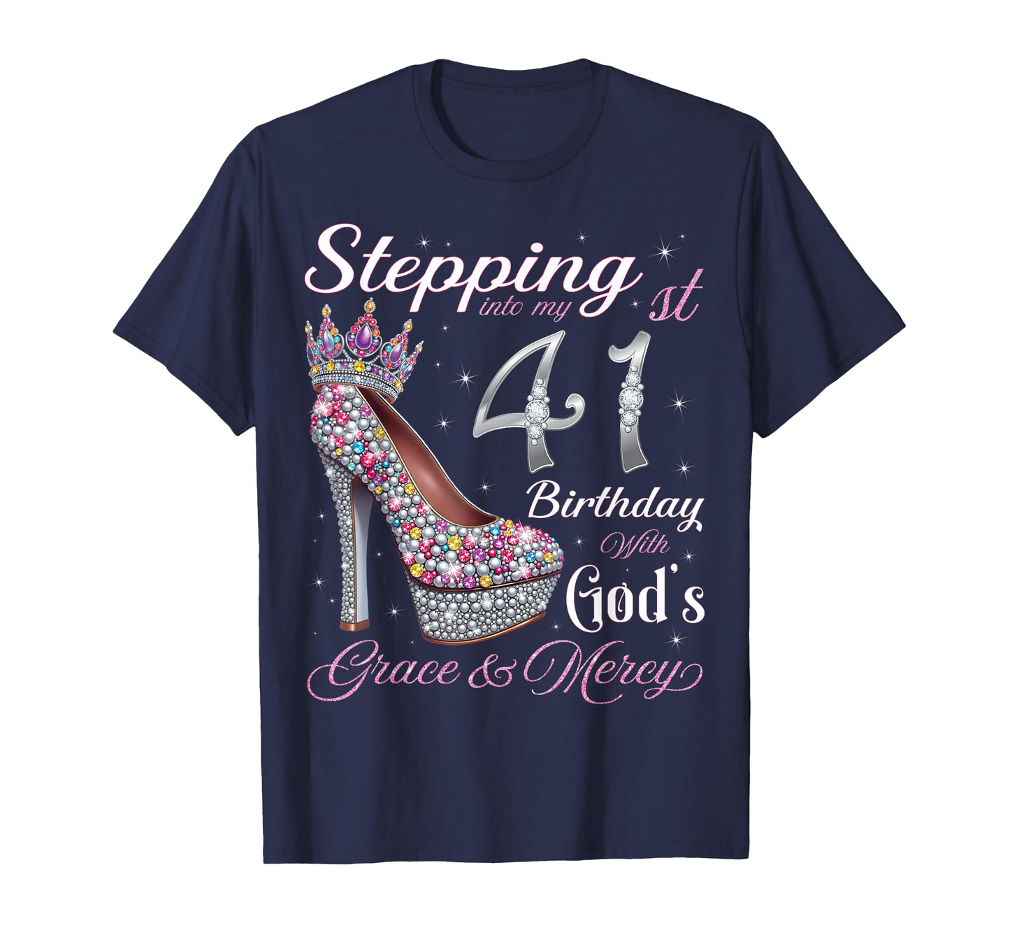 Stepping Into My 41st Birthday With God's Grace & Mercy T-Shirt