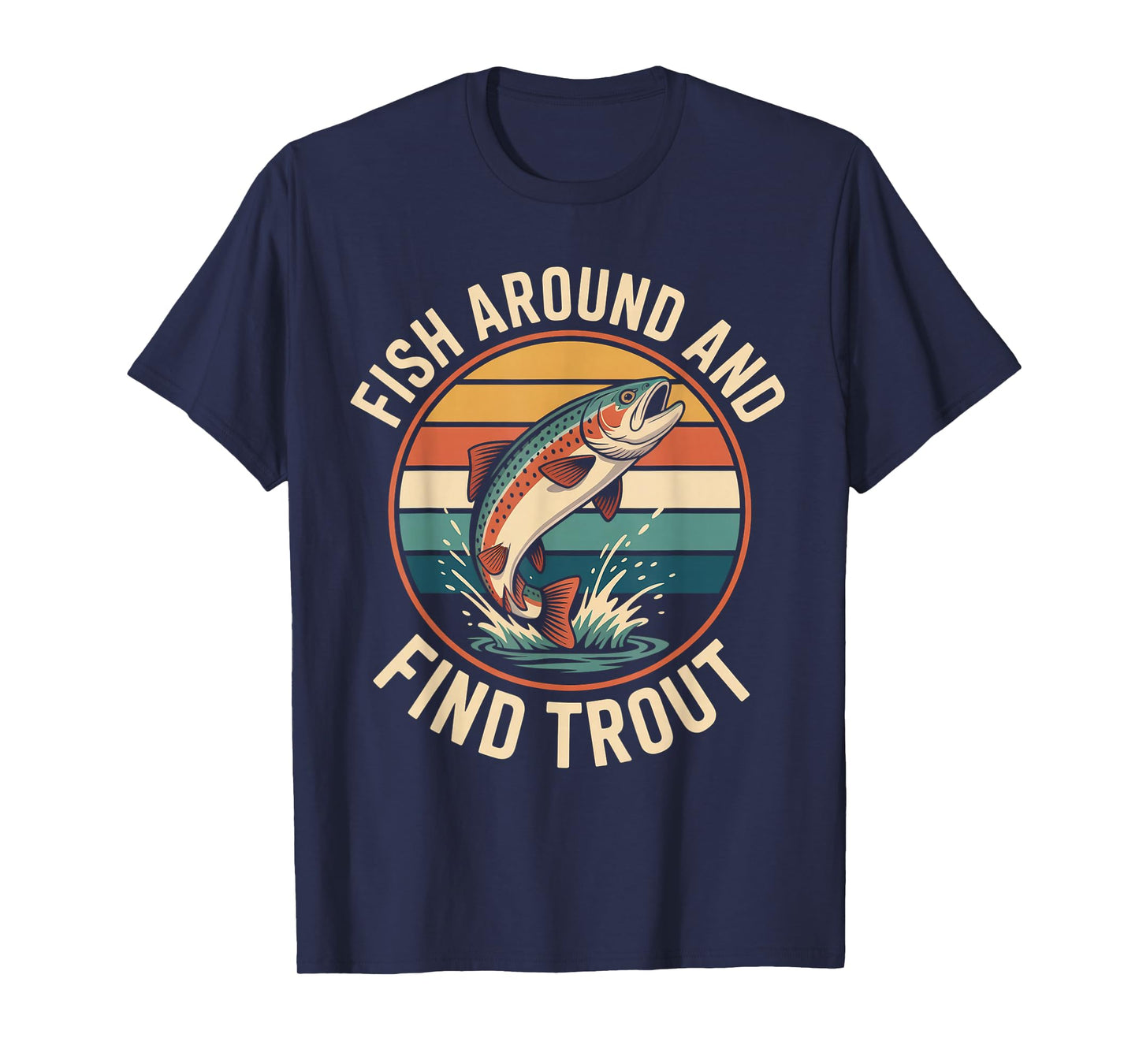 Fish Around and Find Trout Funny Retro Fishing T-Shirt