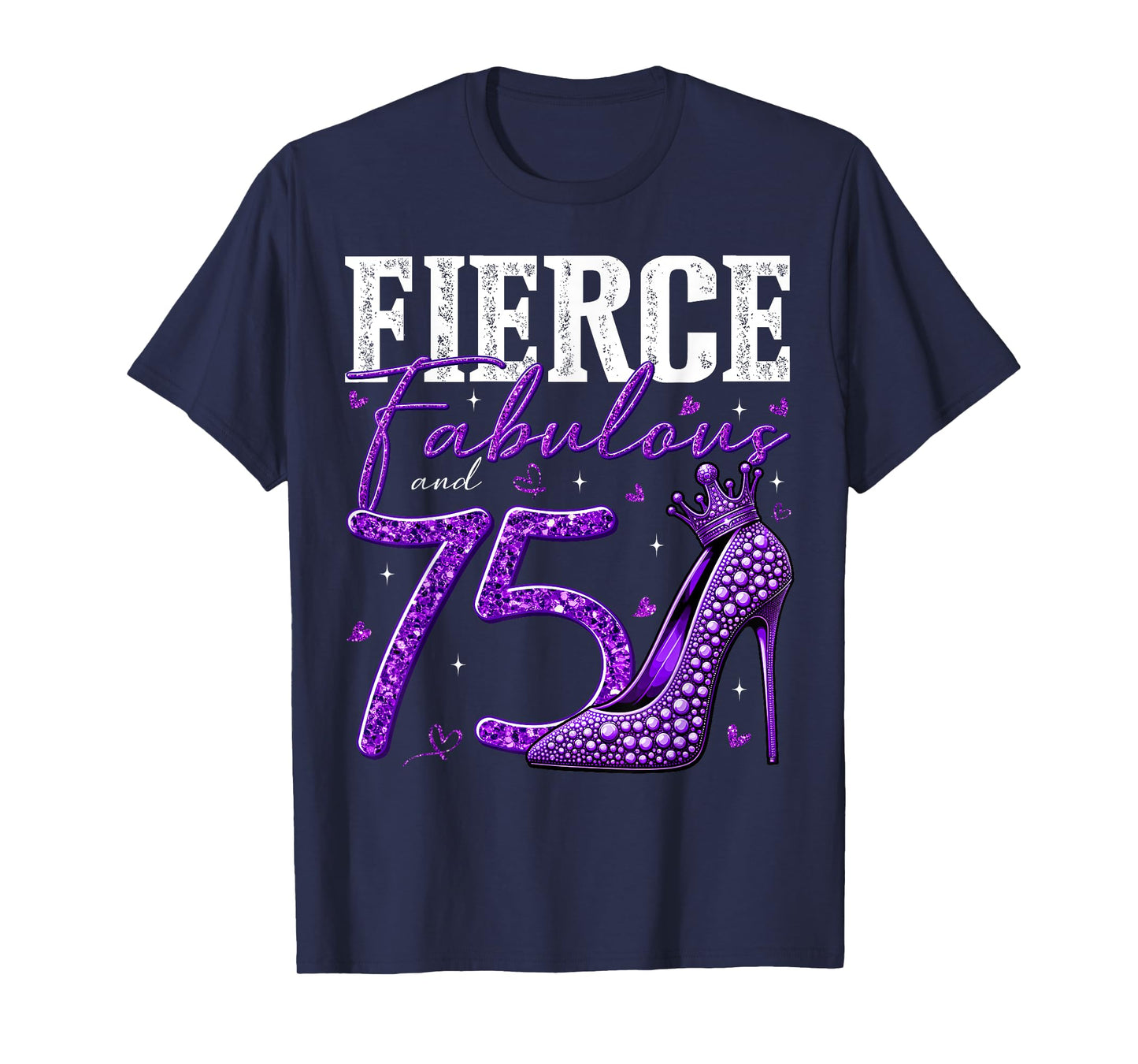 75th Birthday Fierce Fabulous and 75 Year Old Gifts Heels T-Shirt