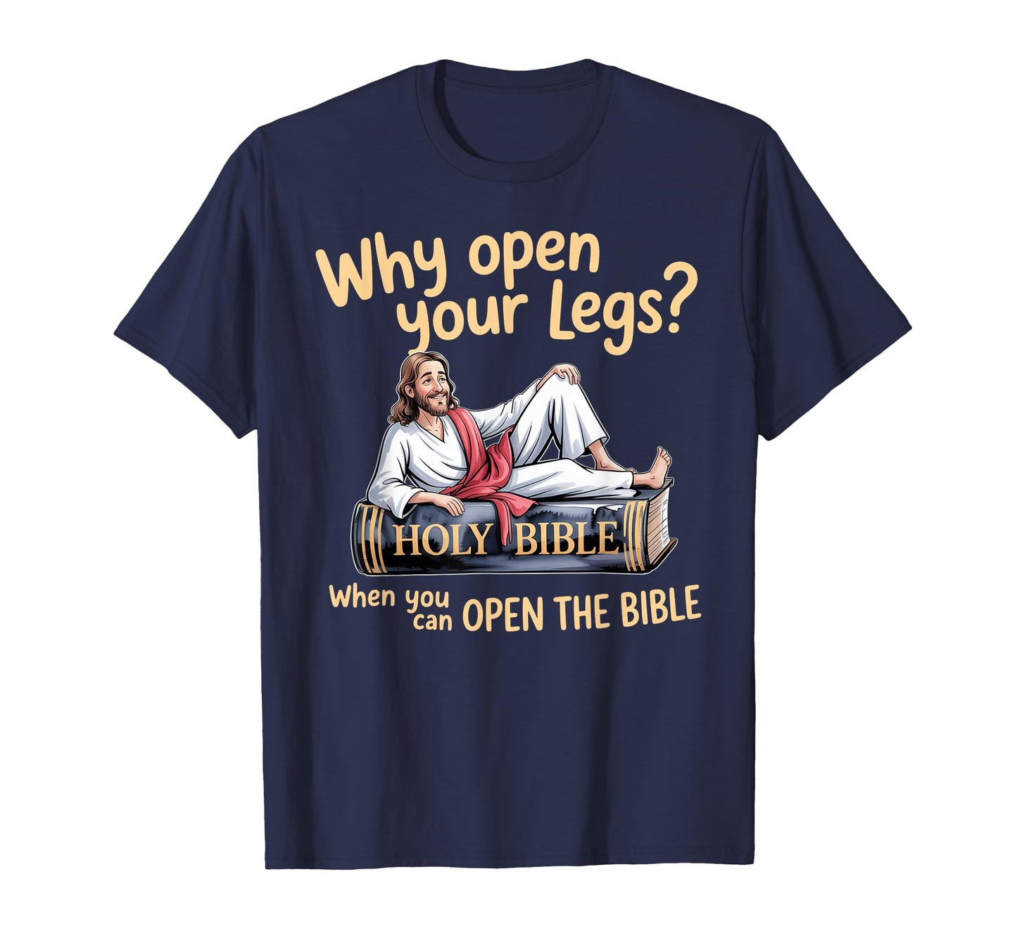Groovy Jesus Why Open Your Legs When You Can Open The Bible T-Shirt
