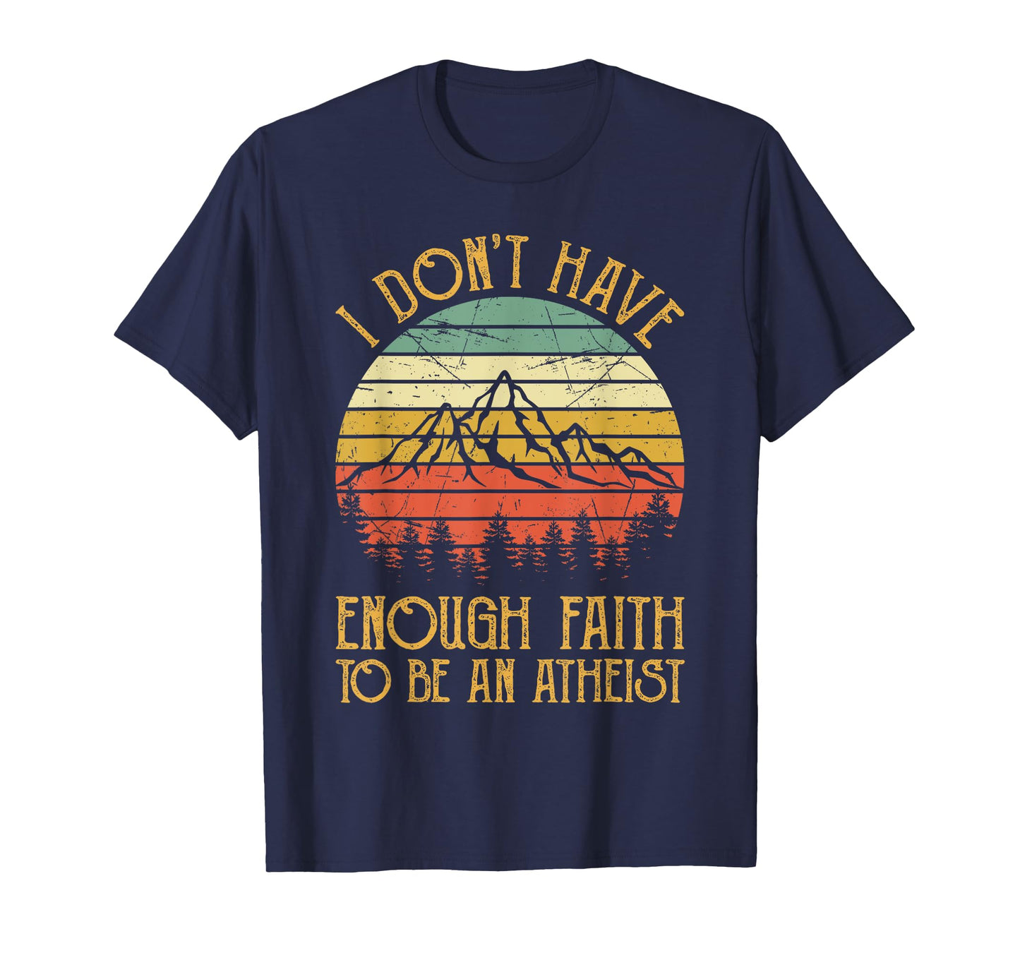 I Don't Have Enough Faith To Be An Atheist Christian T-Shirt