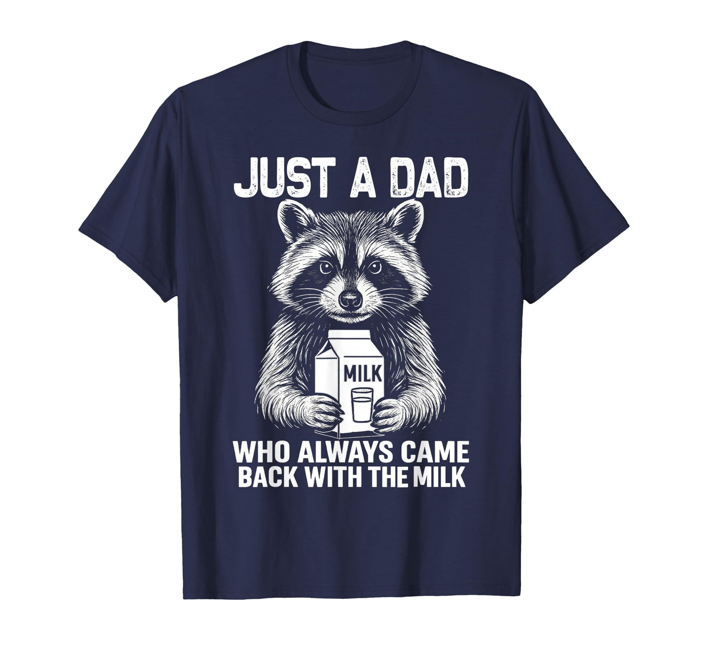 Just A Dad Who Always Came Back fathers day Funny Mens T-Shirt