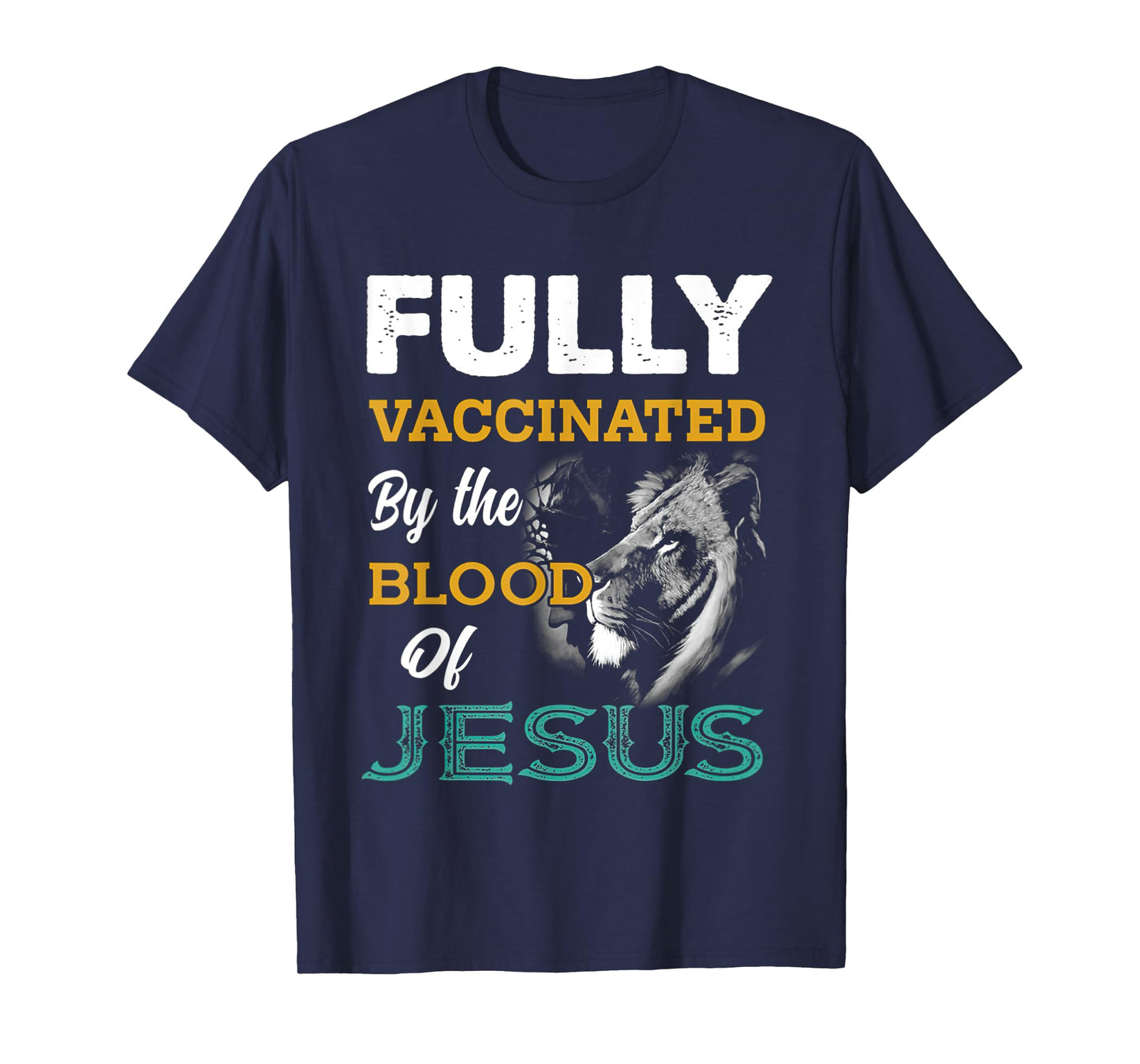 Fully Vaccinated By The Blood Of Jesus Lion God Christian T-Shirt