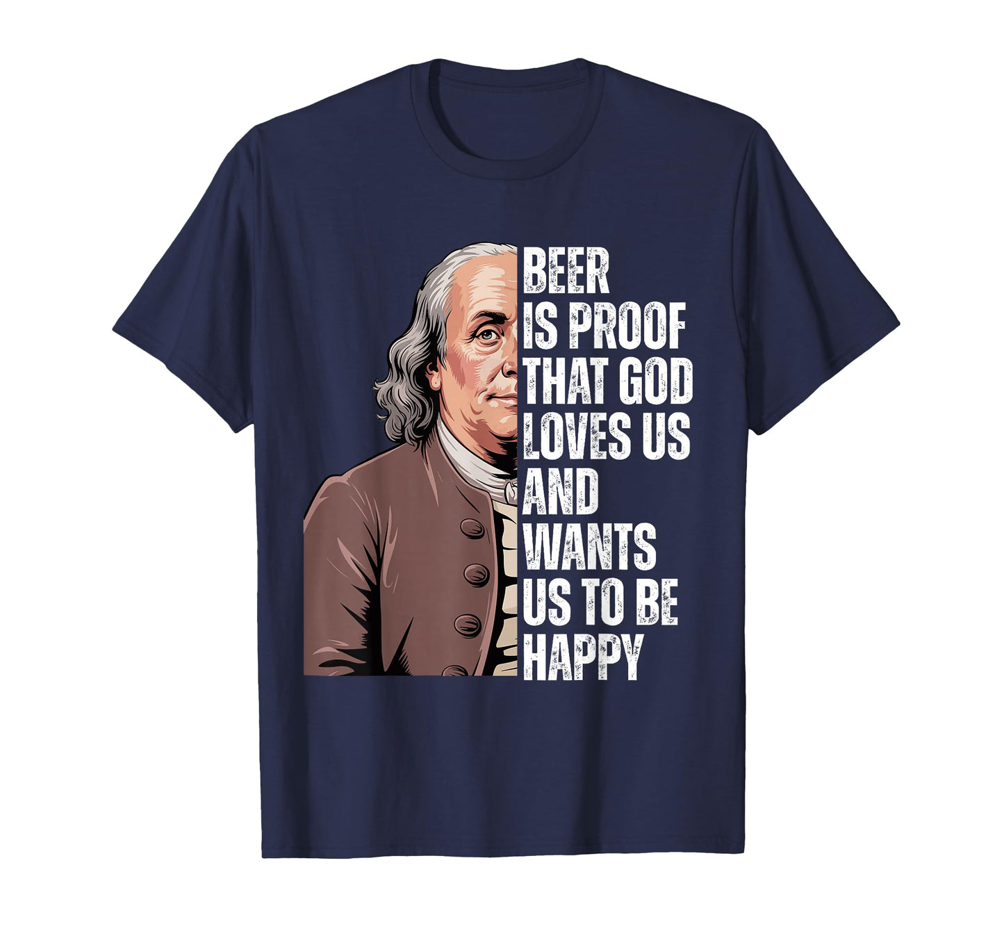 Beer is Proof That God Loves Us Ben Franklin Quote T-Shirt