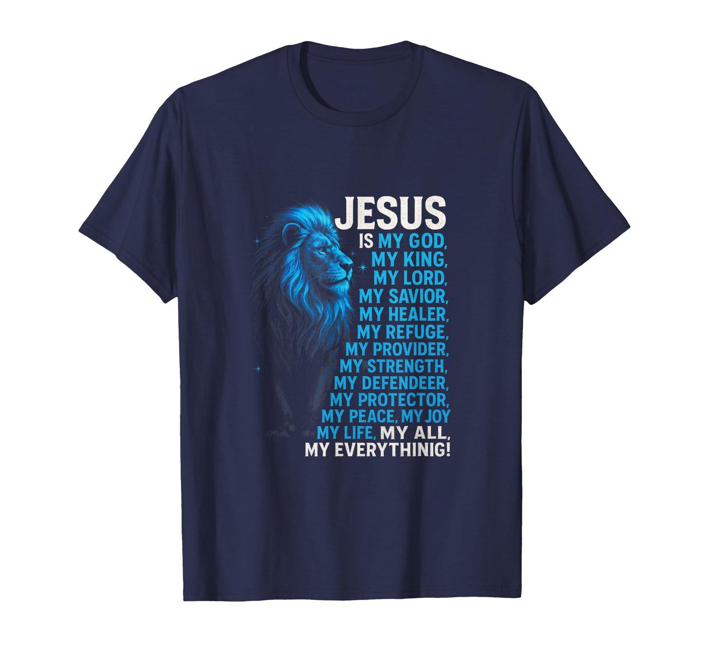 Jesus Is My God, My King, My Lord, My Savior, M... T-Shirt
