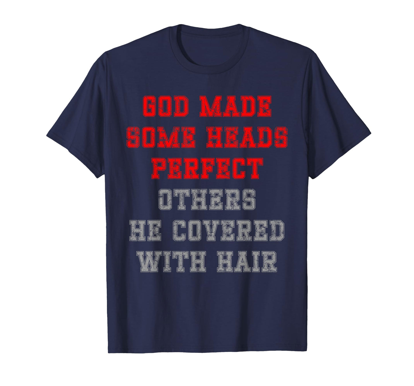 God made some heads perfect others he covered with hair T-Shirt