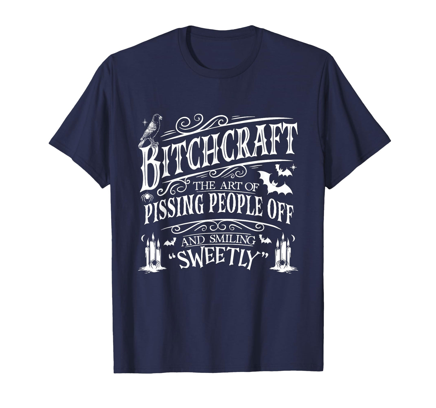 Bitchcraft The Art of Pissing People Off and Smiling Sweetly T-Shirt