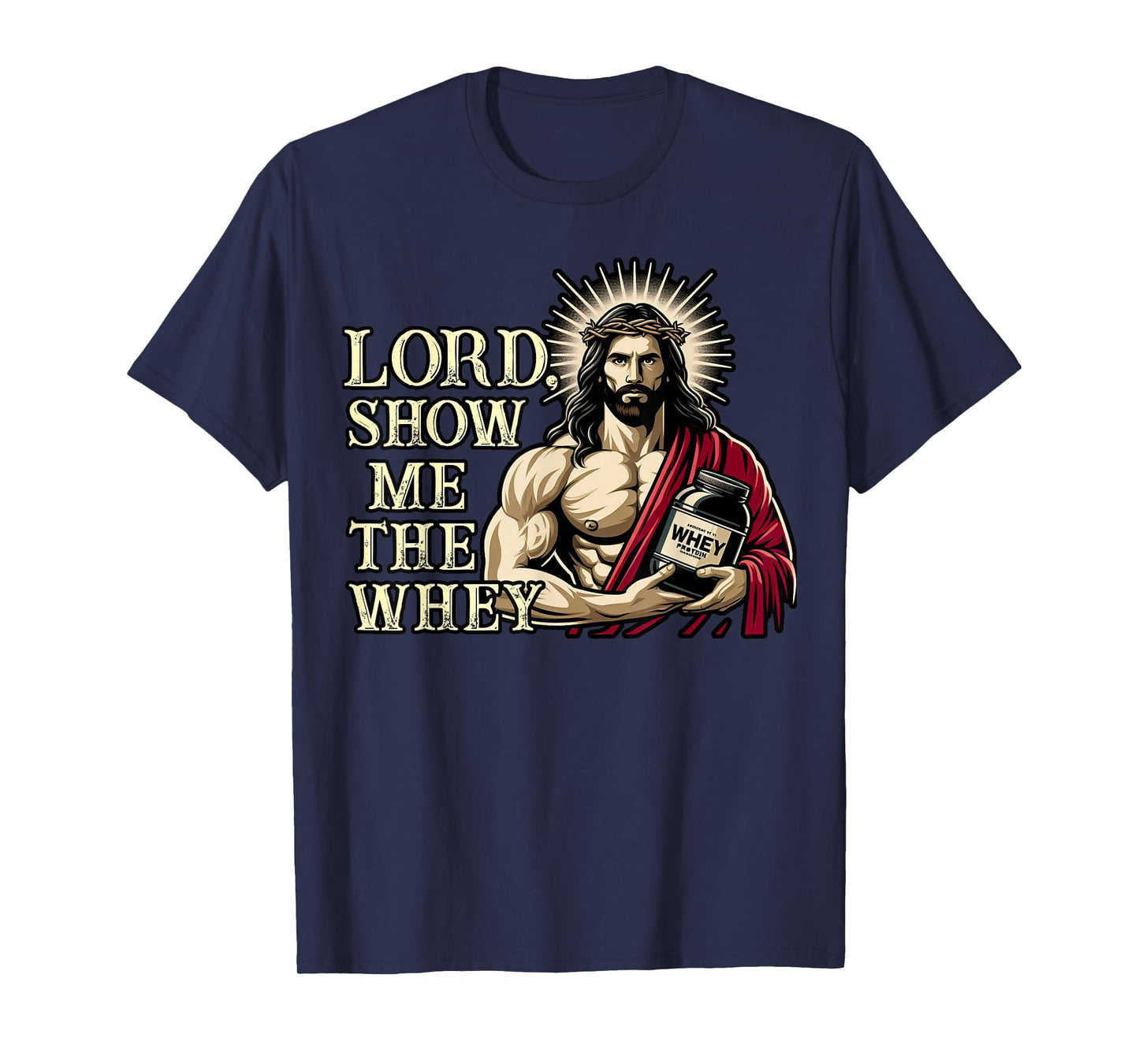 Christian Workout Fitness Jesus Muscle Lord Show Me The Whey T-Shirt