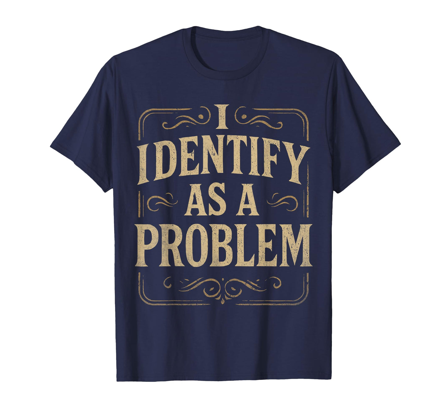 Funny 80s Vintage Quote Hilarious, I Identify As A Problem T-Shirt