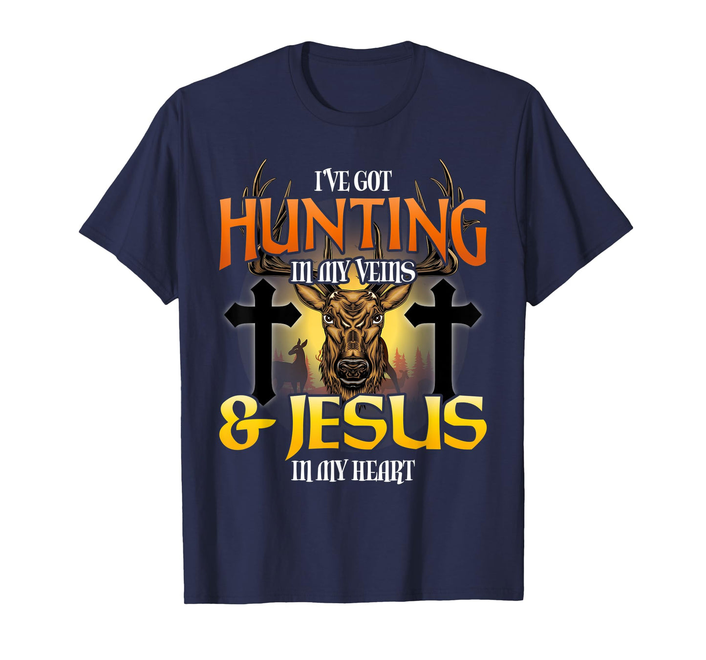I've Got Hunting In My Veins & Jesus In My Heart T-Shirt