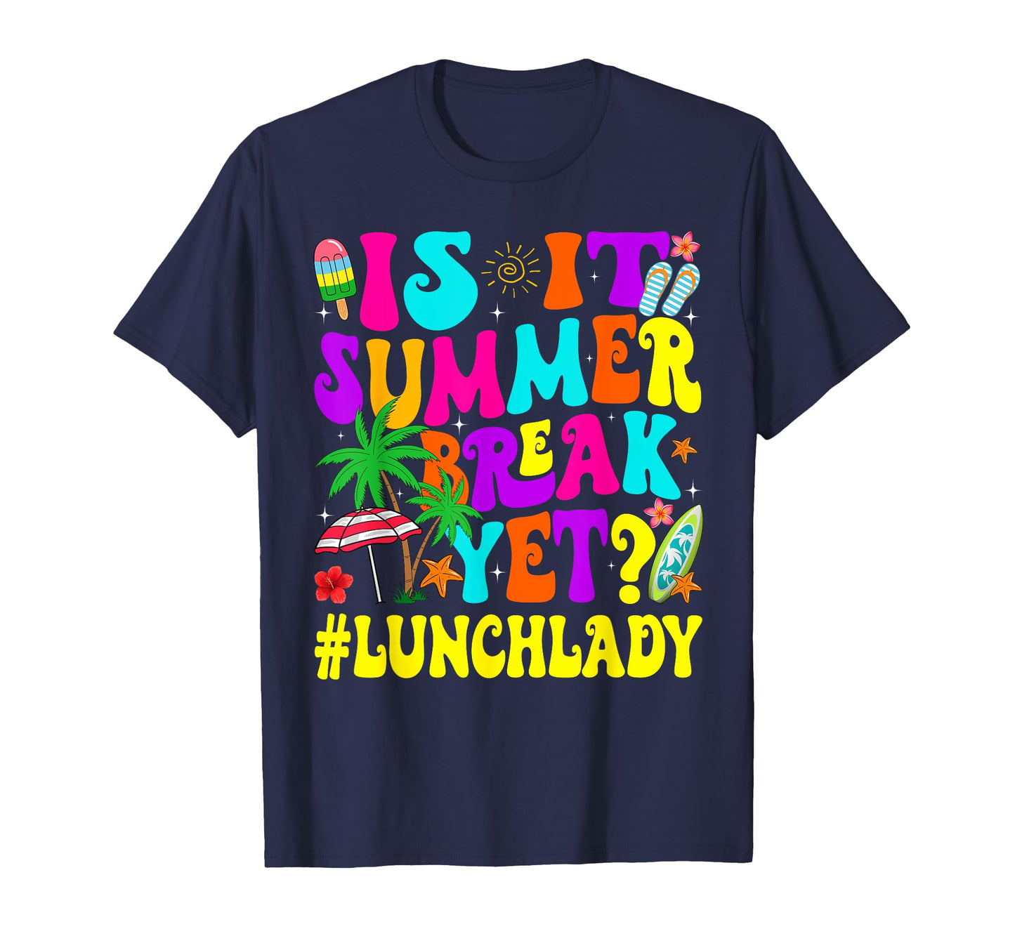 Funny Is It Summer Break Yet Lunch Lady End Of School Year T-Shirt
