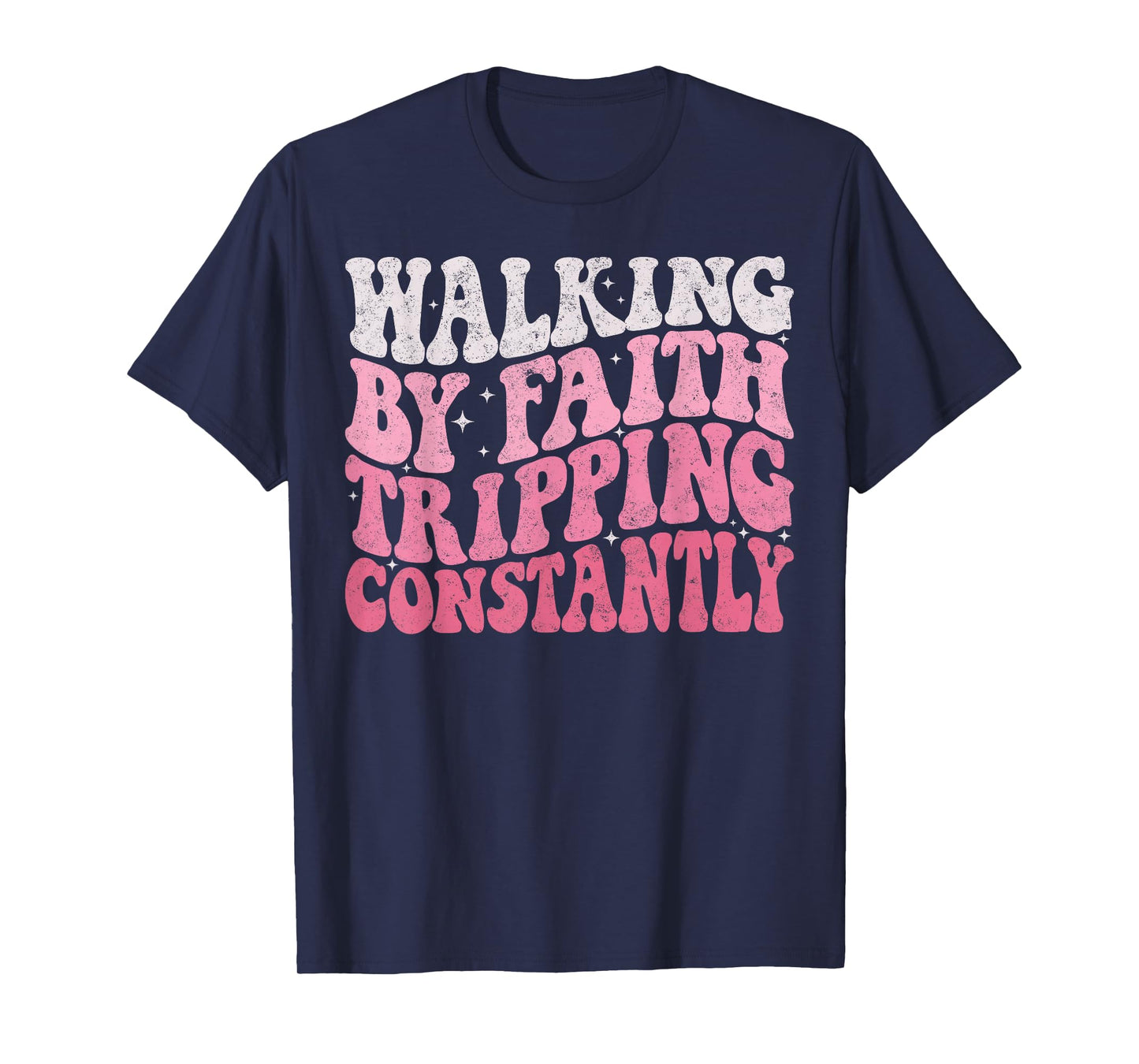 Walking by Faith Tripping Constantly Groovy Jesus Christian T-Shirt