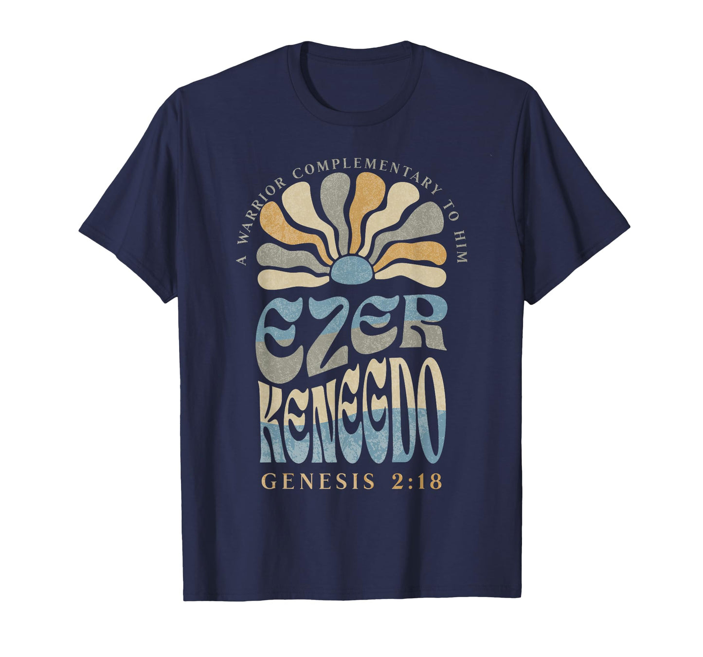 Ezer Kenegdo A Warrior Complimentary to Him Genesis 2:18 T-Shirt