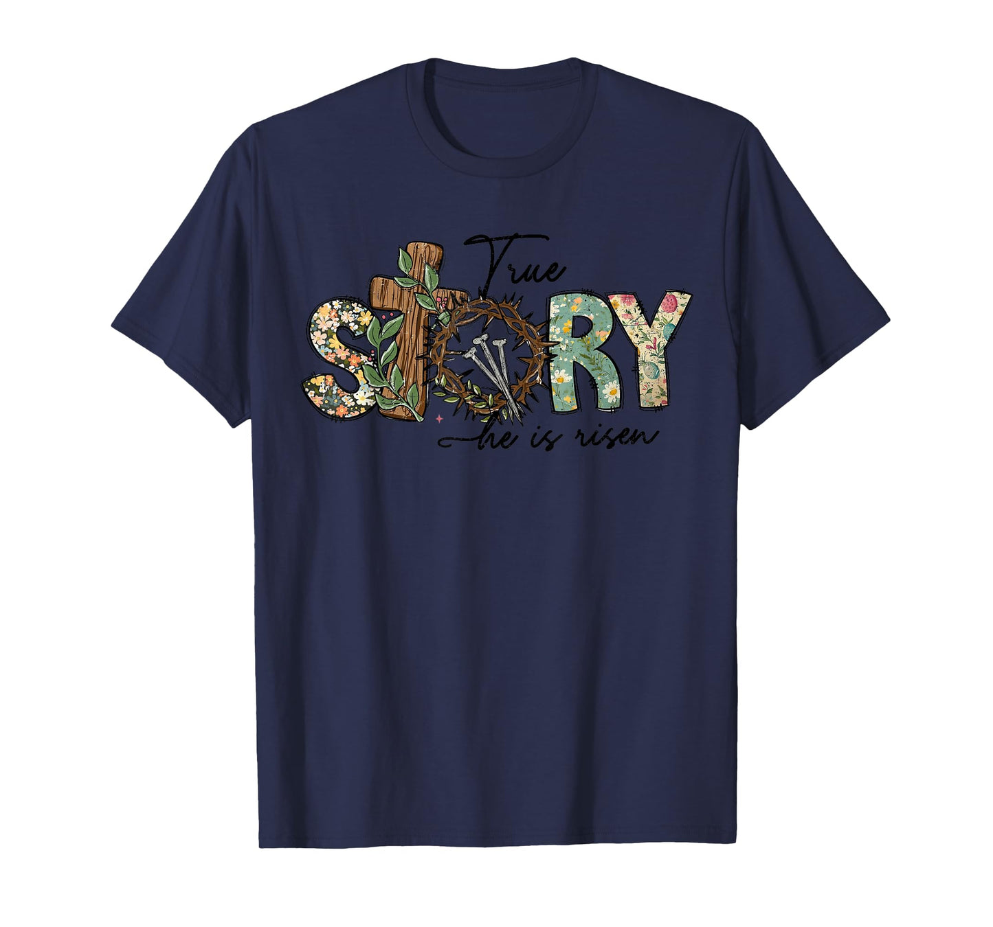True Story He Is Risen Christian Easter Jesus Easter Cross T-Shirt