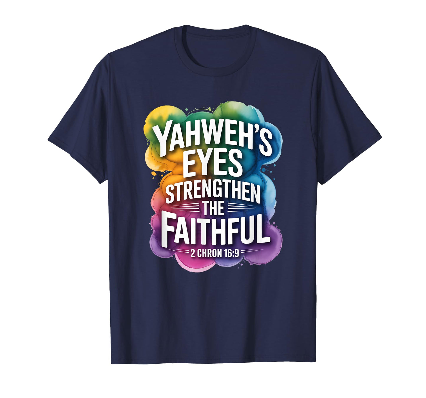 Yahweh’s Eyes Strengthen The Faithful 2 Chron 16:9 T-Shirt