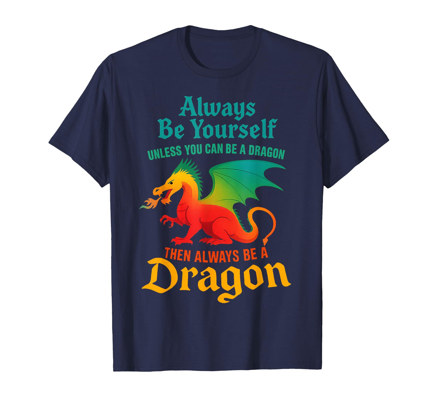 Always Be Yourself Unless You Can Be A Dragon Men Women Kids T-Shirt