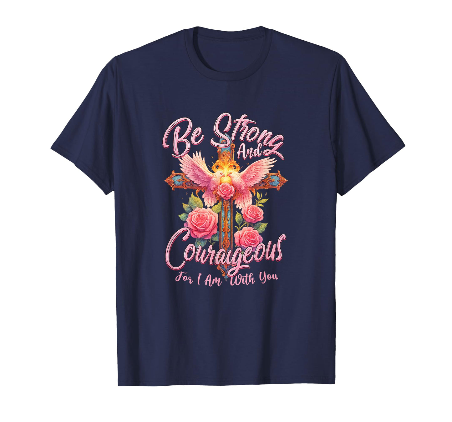 Be Strong and Courageous for I Am with You Angle Wings Rose T-Shirt