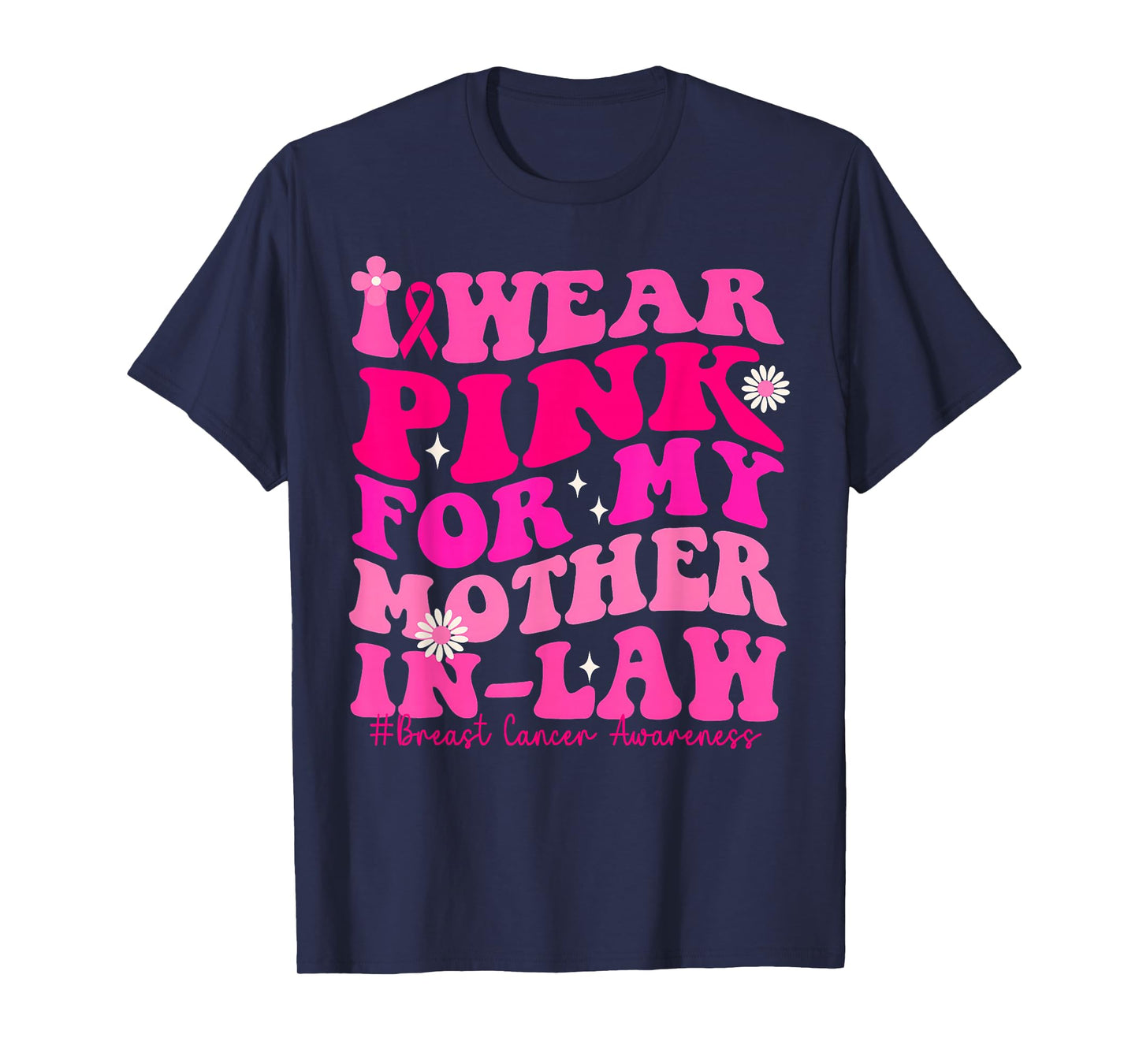 I Wear Pink for My Mother in Law Breast Cancer Awareness T-Shirt