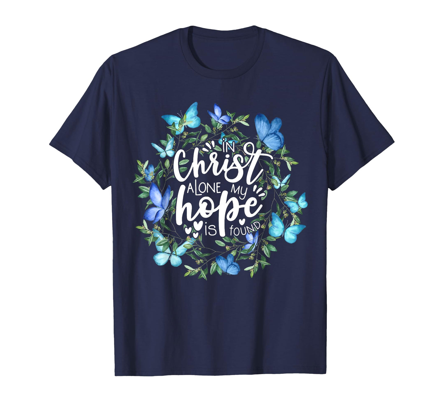 In Christ Alone My Hope Is Found Faith Christian T-Shirt